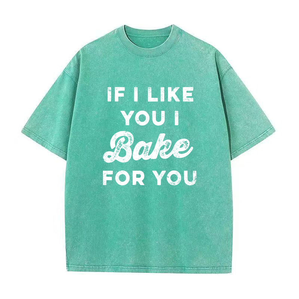 「If I Like You I Bake For You」ユニセックスTシャツ