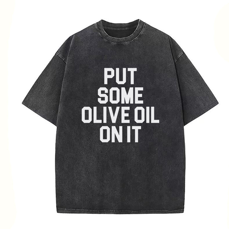 put some oliva oil on it Unisex Tee