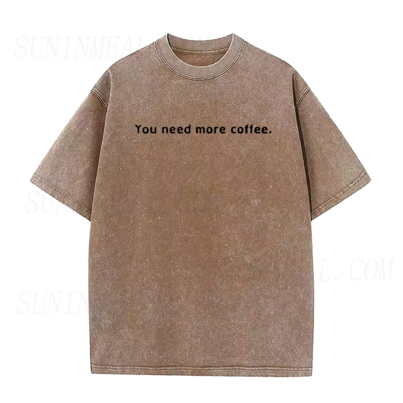 You Need More Coffee Tee