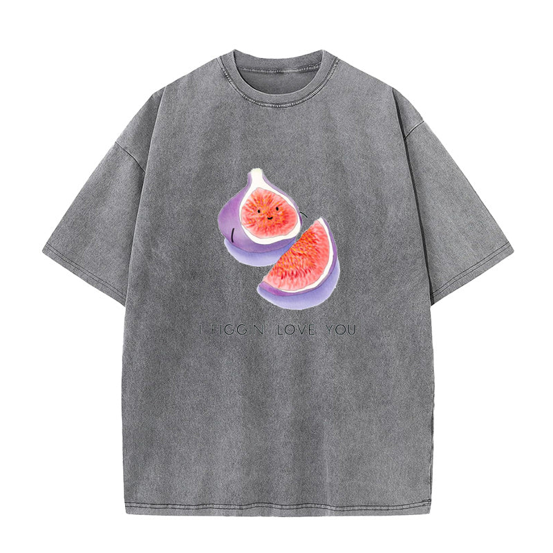 I FIGGIN’ love you Unisex Tee