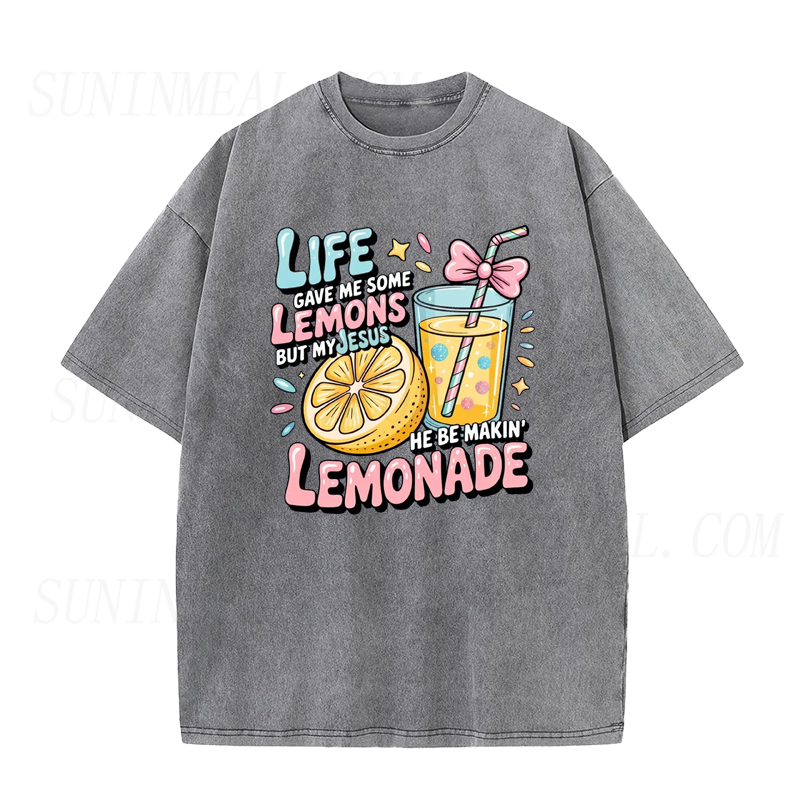 Life Gave Me Some Lemons, But My Jesus, He Be Makin' Lemonade Tee