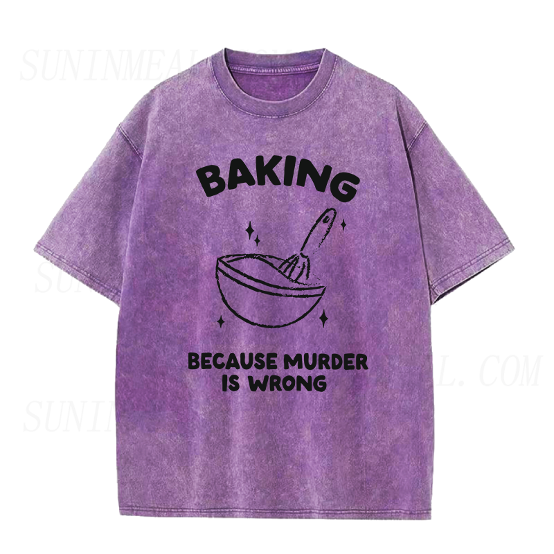 Baking because murder is wrong Unisex Tee