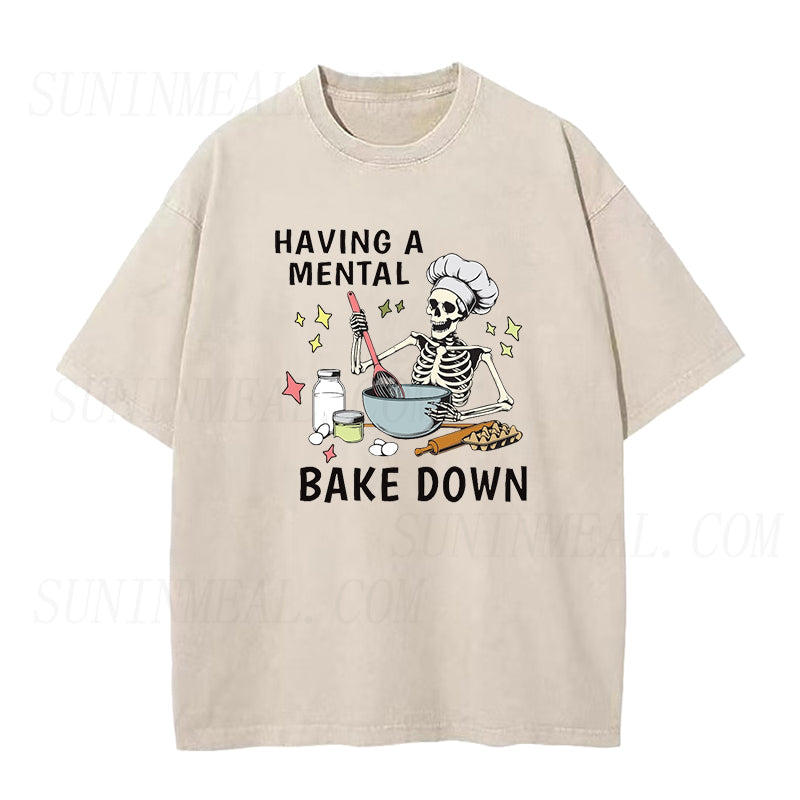 Having A Mental Bake Down Unisex Tee