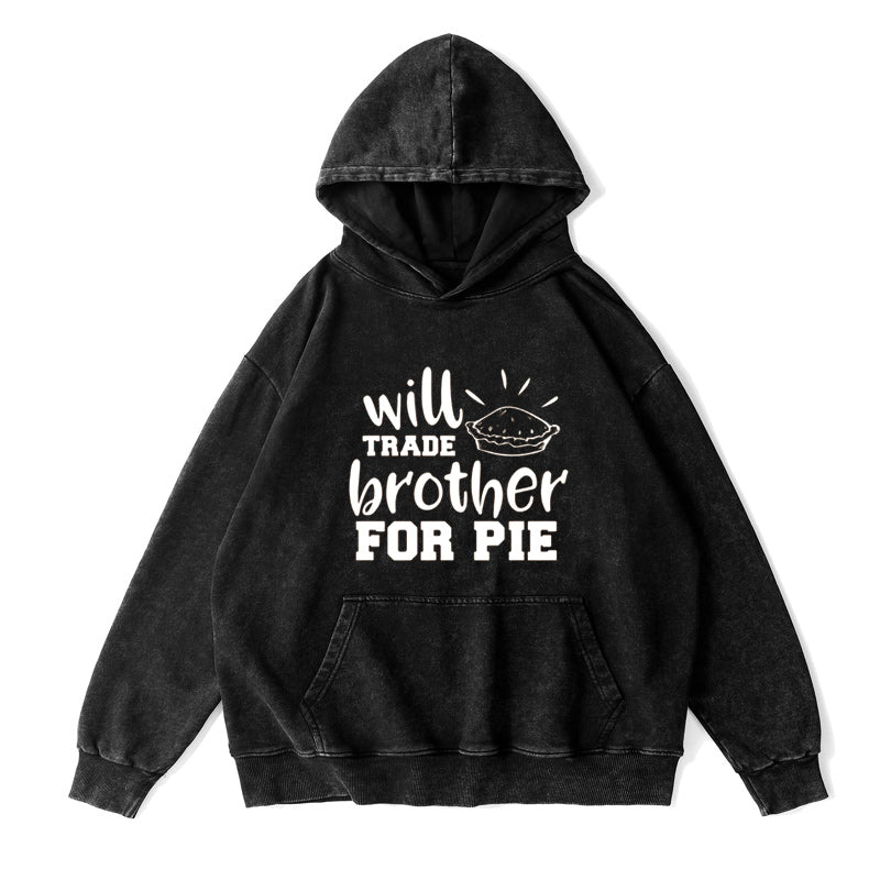 Will Trade Brother For Pie Unisex Hoodie