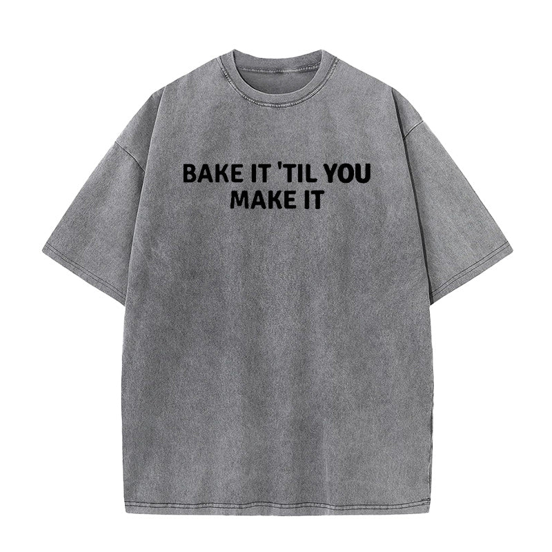 Bake It Till You Make It Unisex Tee