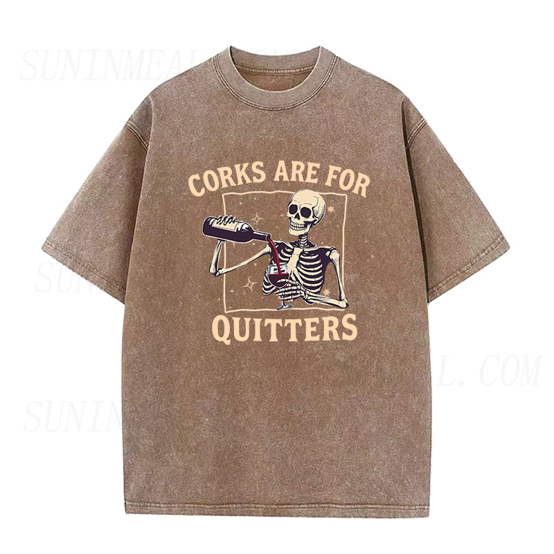 Corks Are For Quitters Unisex Tee