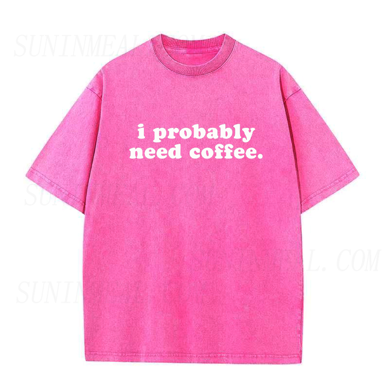 I Probably Need Coffee Unisex Tee