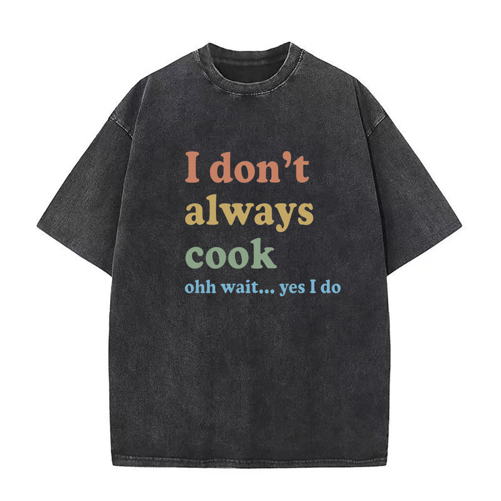 I don't always cook Unisex Tee