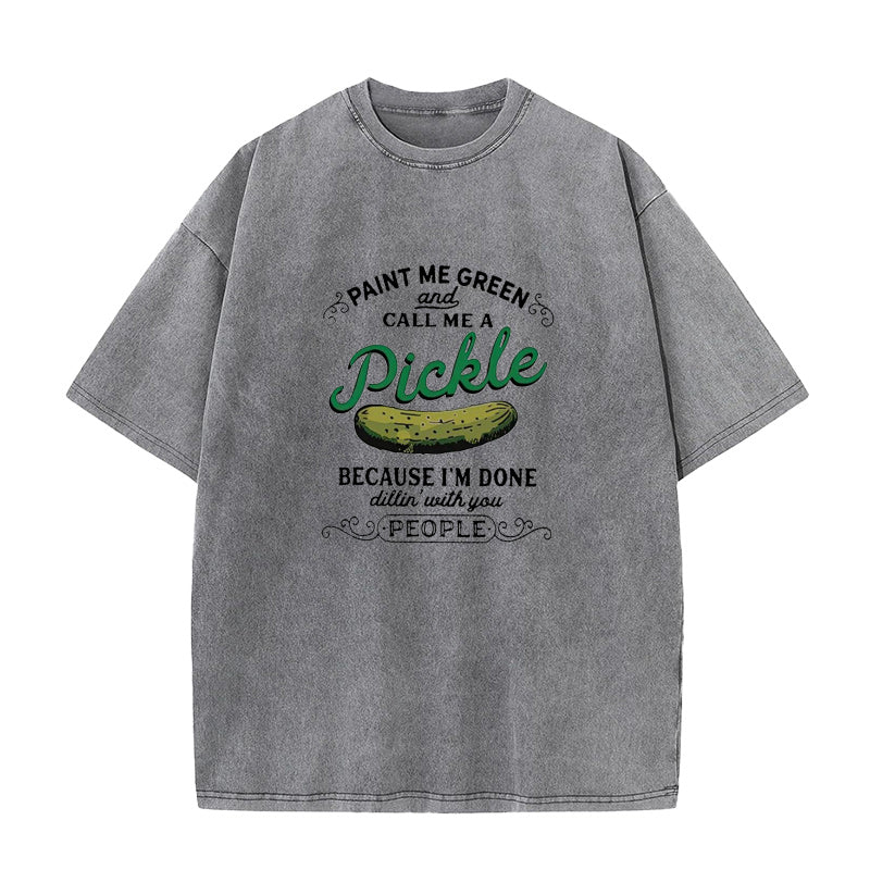 Paint Me Green And Call Me A Pickle Unisex Tee