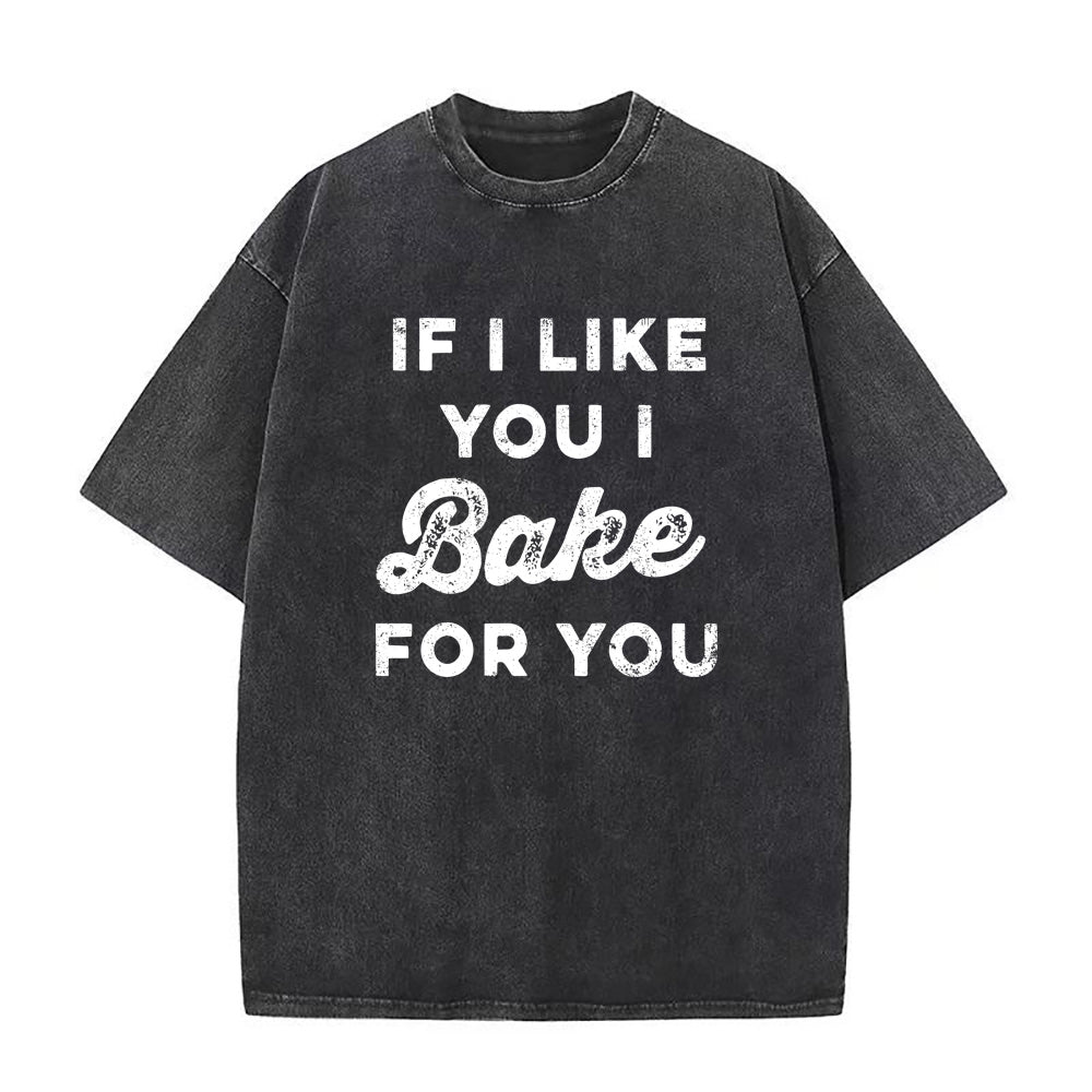 「If I Like You I Bake For You」ユニセックスTシャツ