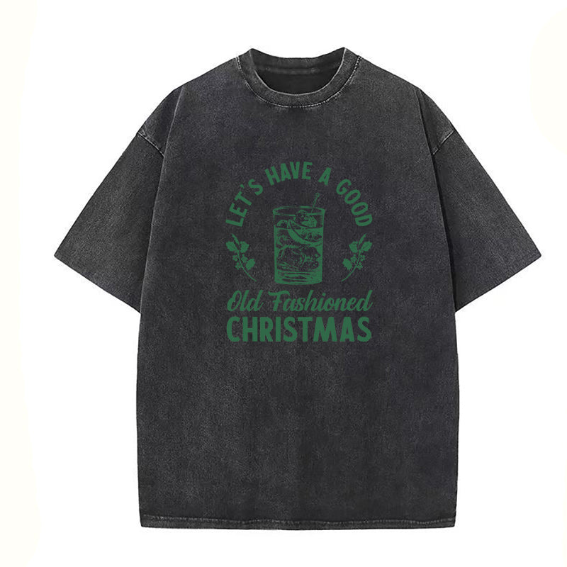 Let's Have A Good Old Fashioned Christmas Unisex Tee