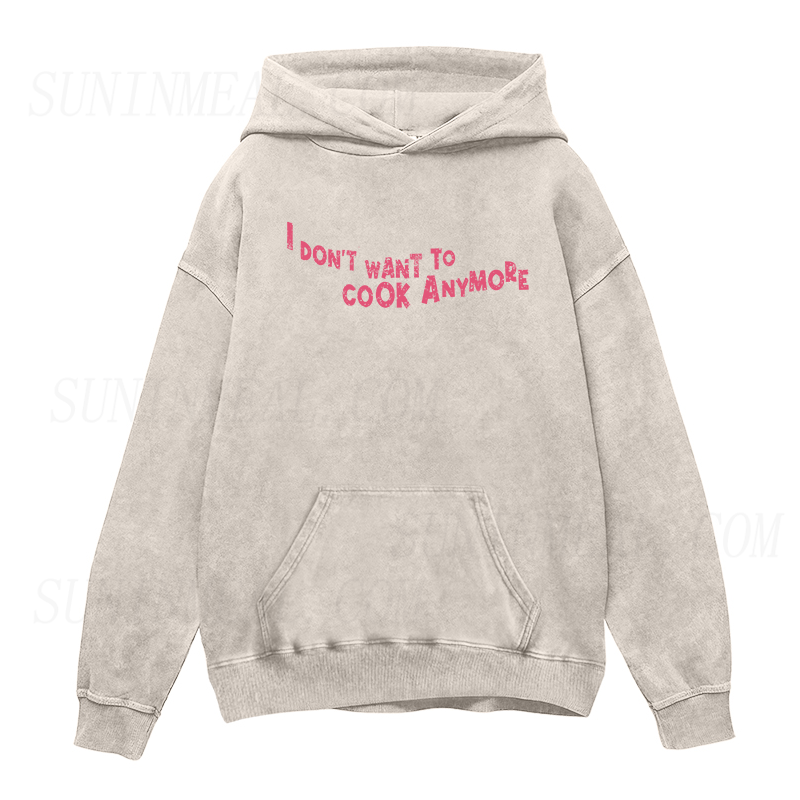 Don't Want To Cook Anymore Unisex Hoodie