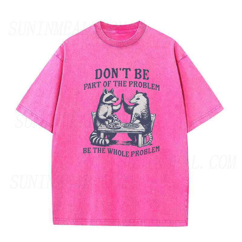 Be The Whole Problem Tee