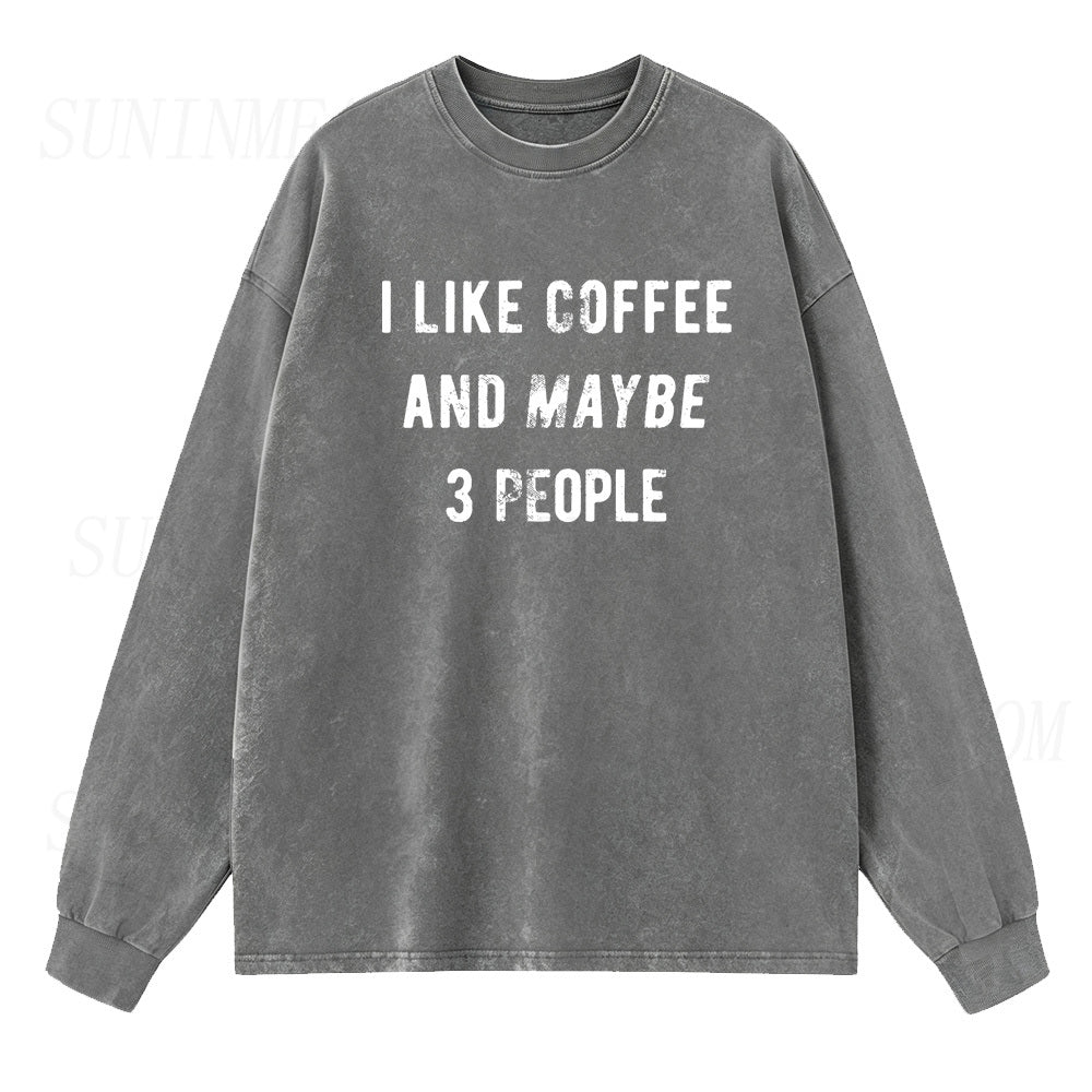 I Like Coffee And Maybe 3 People Long Sleeve Unisex Tee