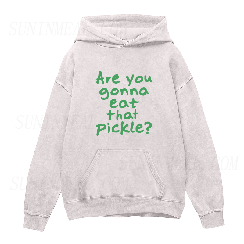 Are You Gonna Eat That Pickle Unisex Hoodie