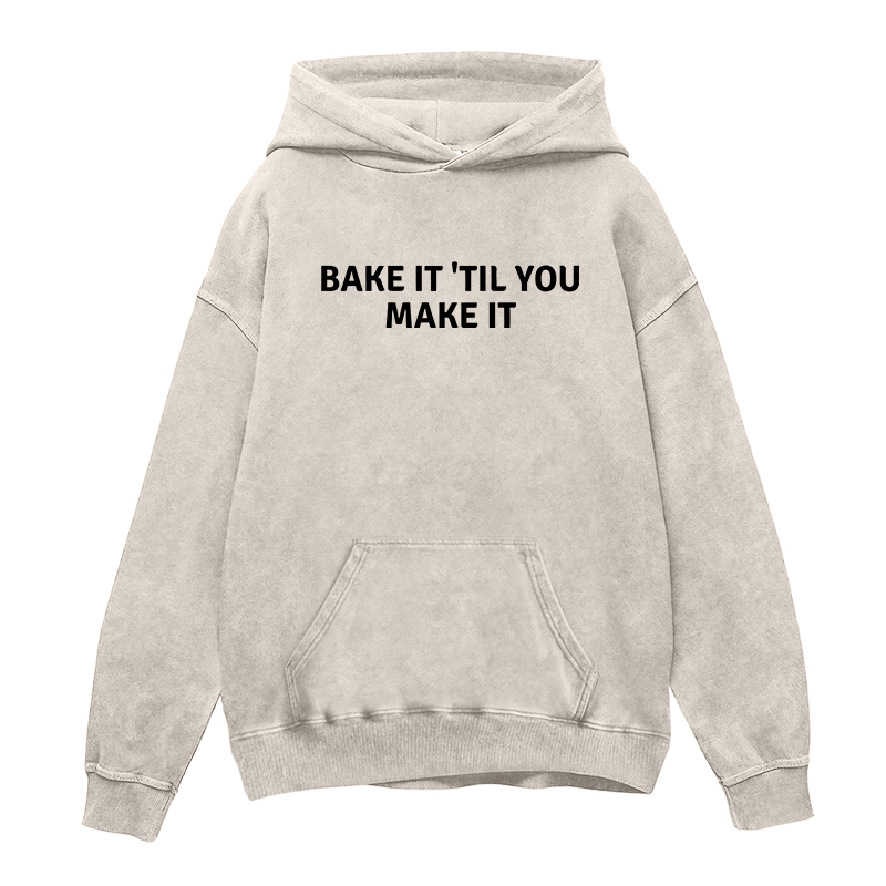 Bake It Till You Make It Unisex Hoodie