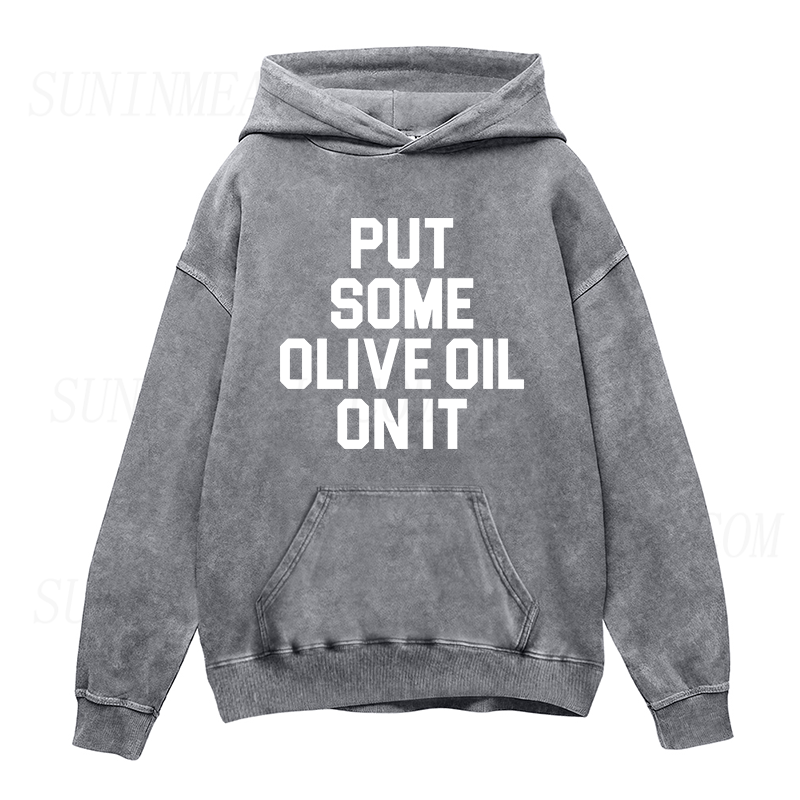 put some oliva oil on it Unisex Hoodie