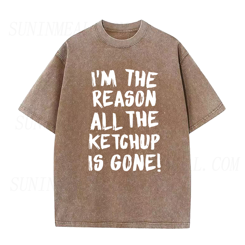 I'm The Reason All The Ketchup Is Gone Unisex Tee