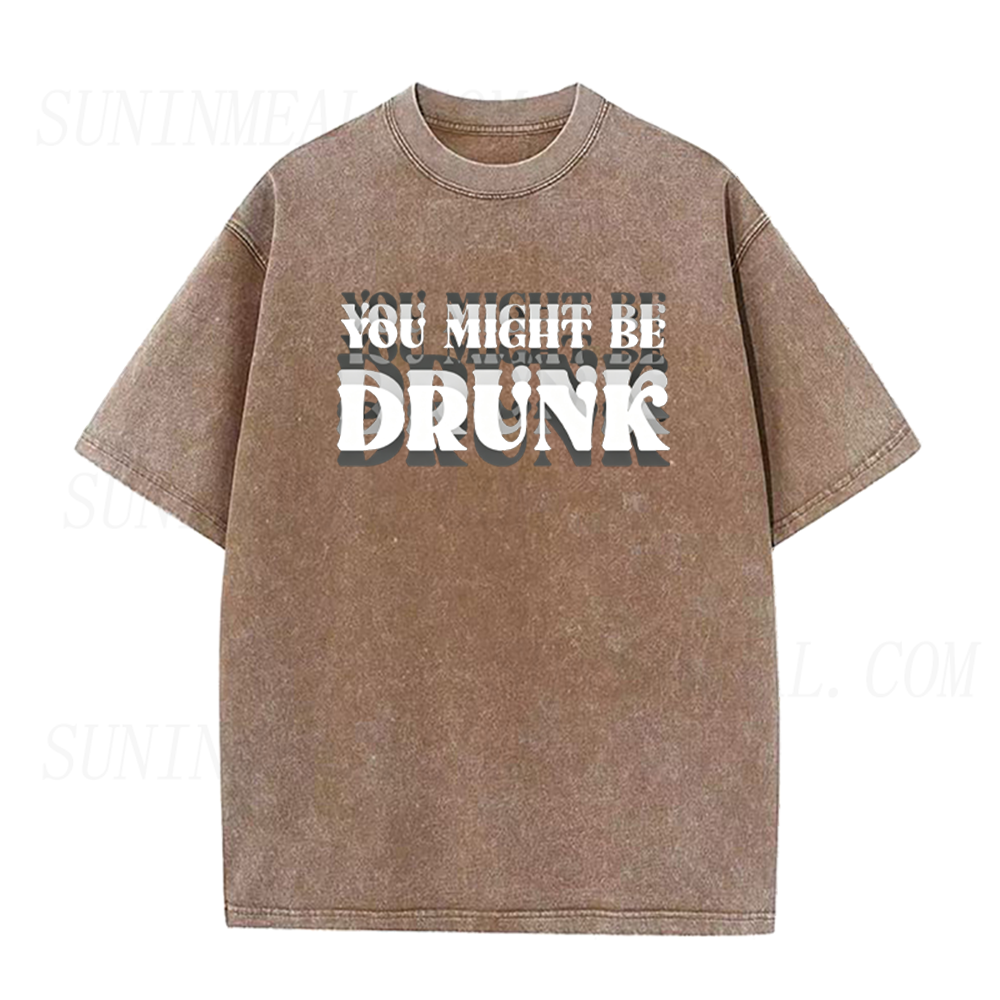 You Might Be DRUNK Unisex Tee