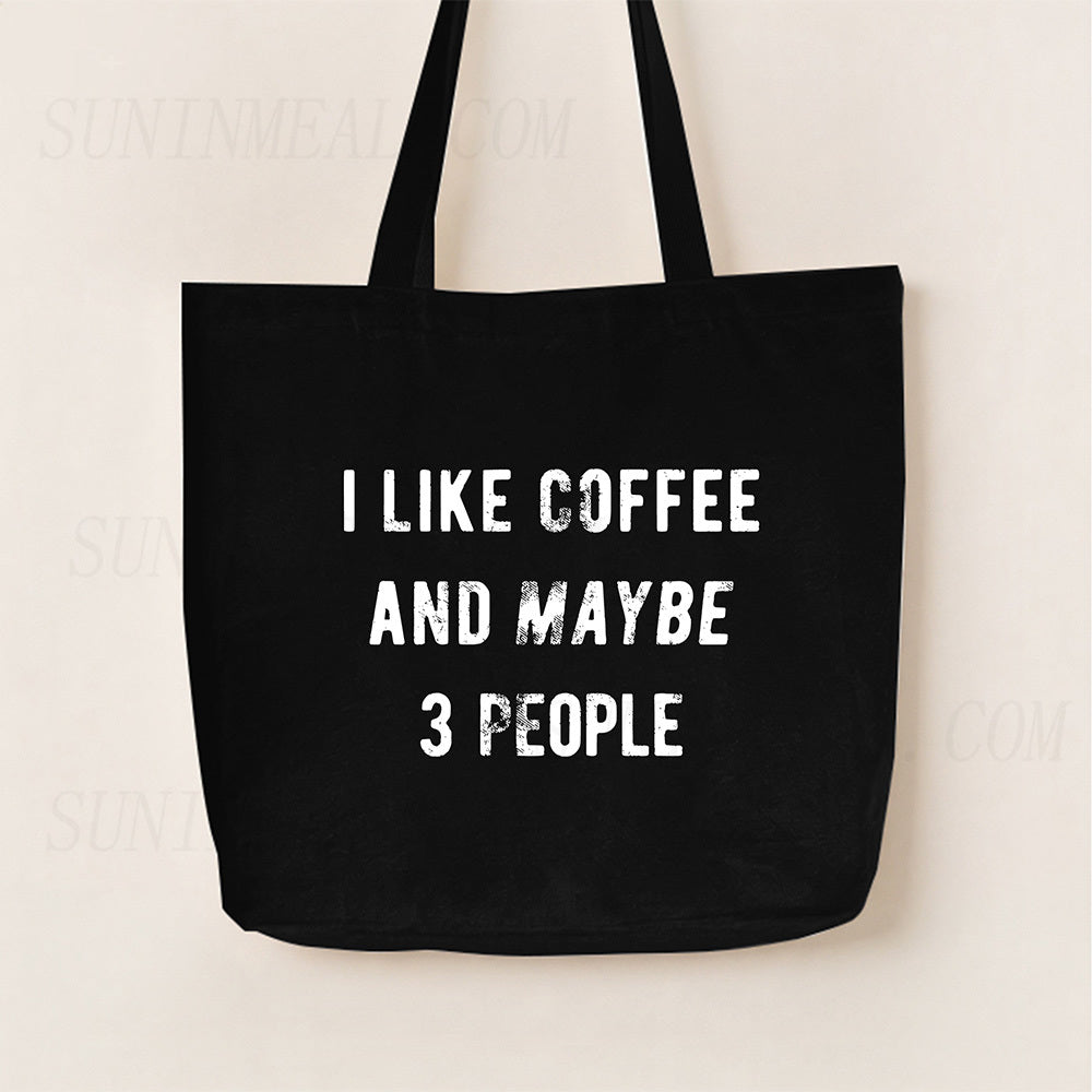 I Like Coffee And Maybe 3 People Canvas Tote Bag