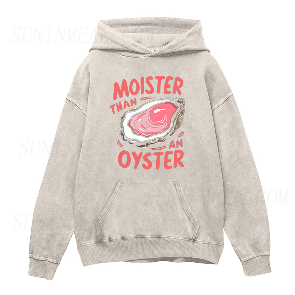 Moister Than An Oyster Unisex Hoodie