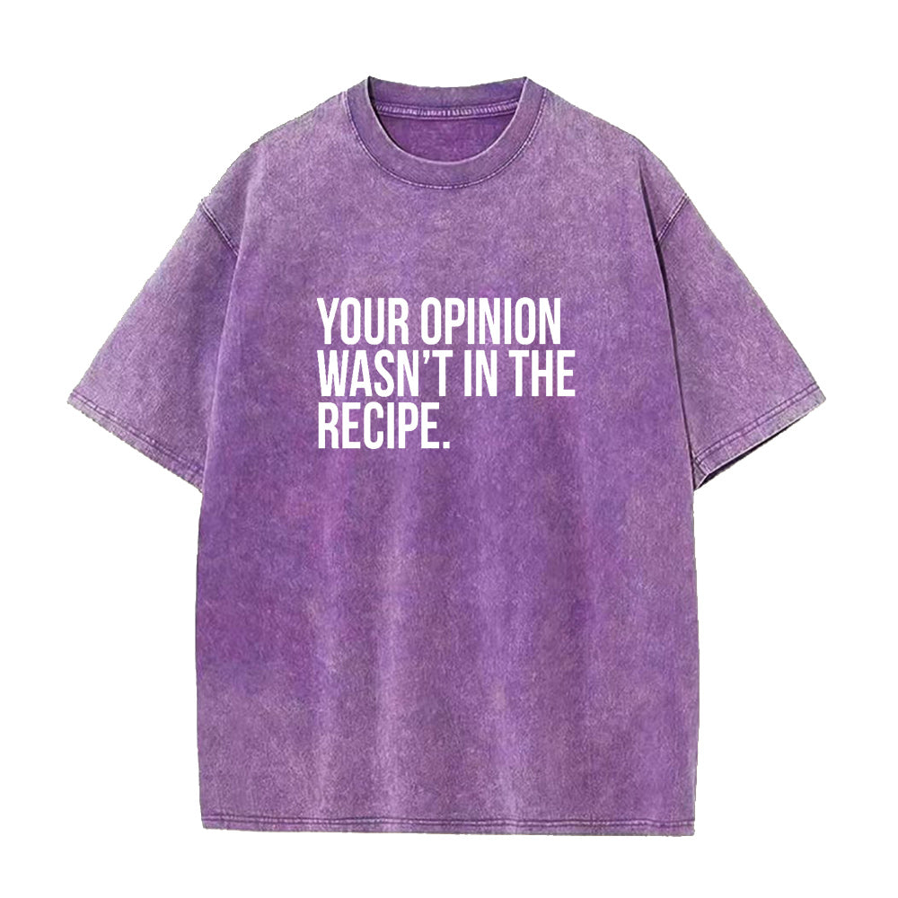 Your Opinion Wasn't In The Recipe Unisex Tee