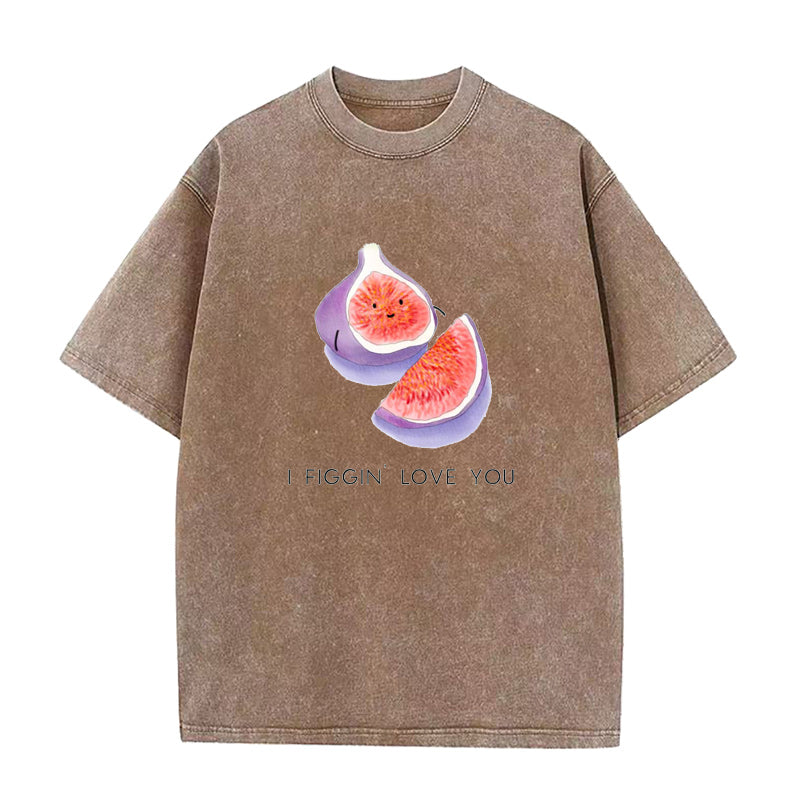 I FIGGIN’ love you Unisex Tee