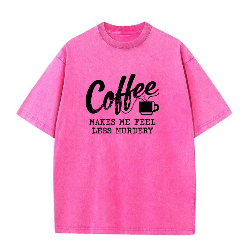 コーヒーを飲むと殺人衝動が和らぐユニセックスTシャツ