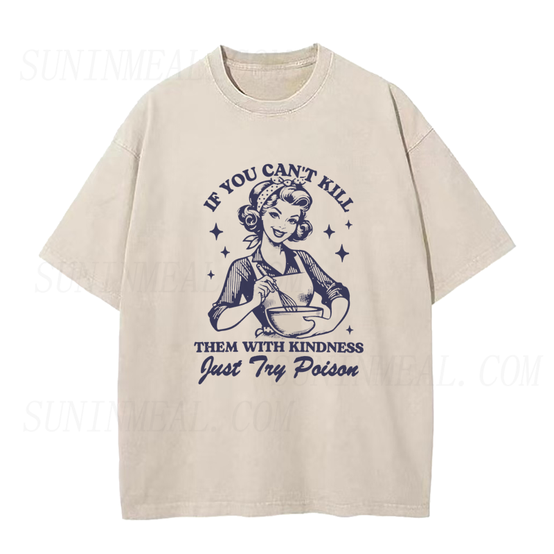 If You Can't Kill Them With Kindness Just Try Poison Unisex Tee