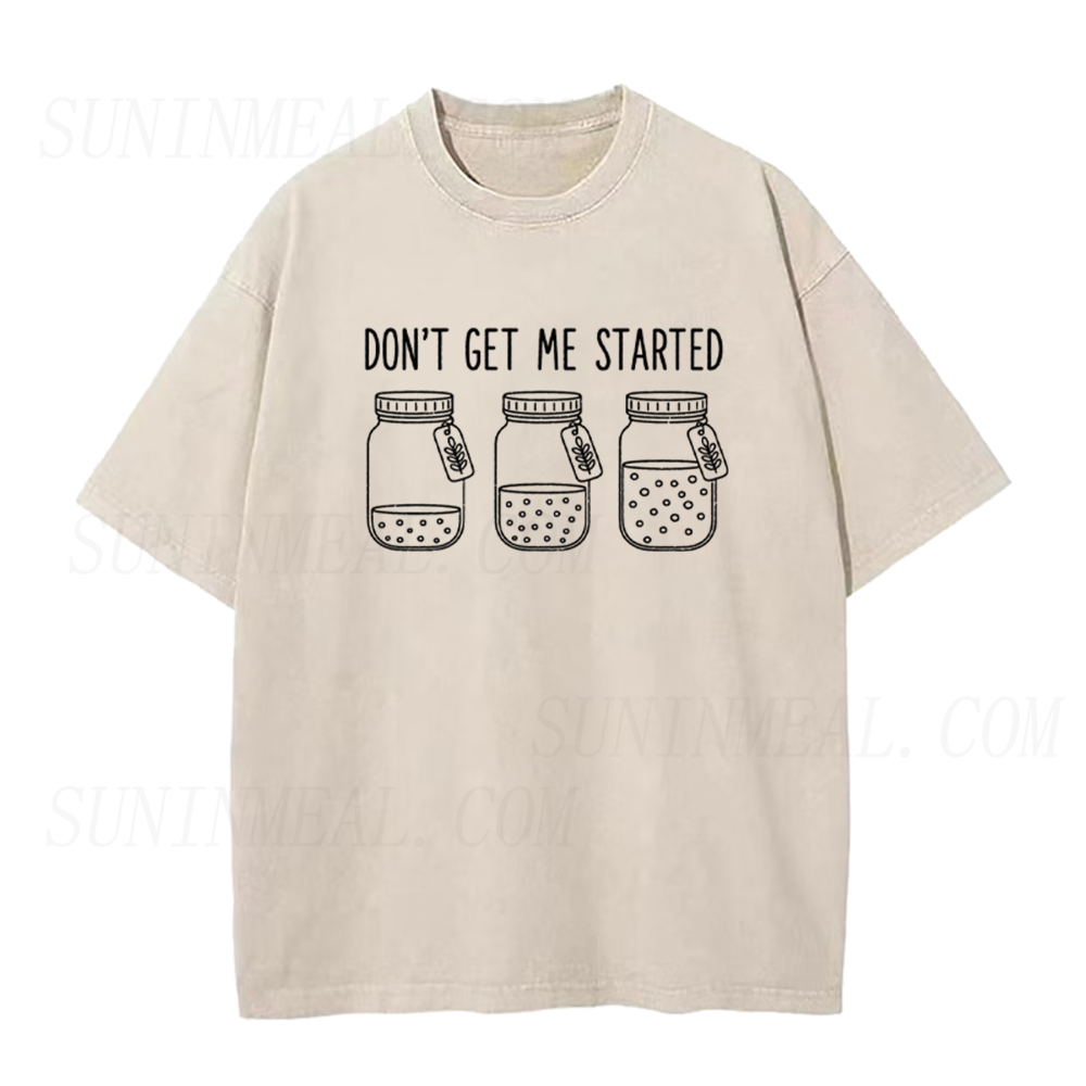 Don't Get Me Started Sourdough Unisex Tee