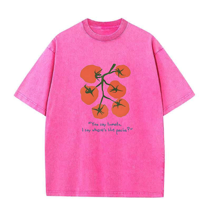 you say tomato I say where's the pasta Unisex Tee
