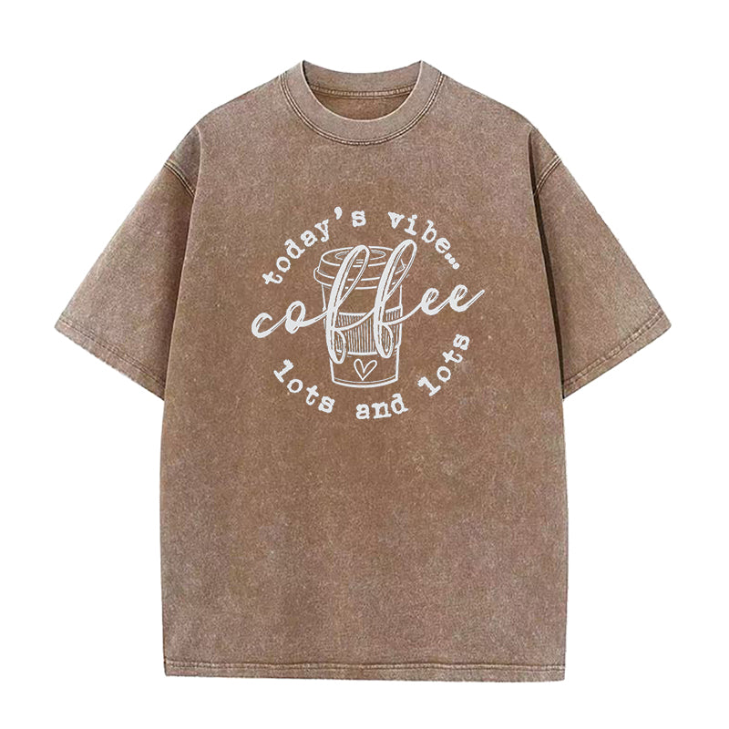 Today's Vibe Coffee Lots And Lots Unisex Tee