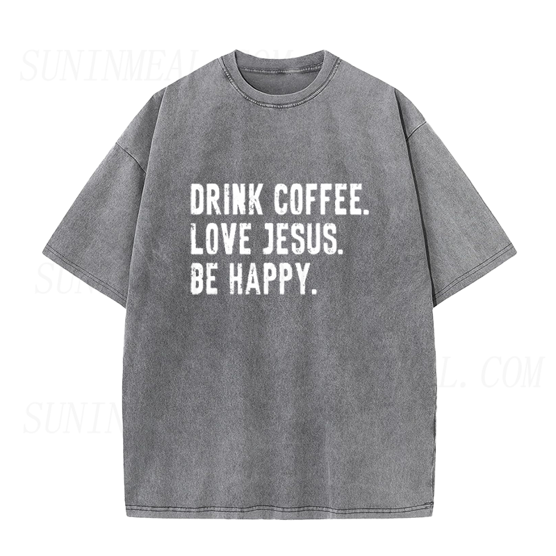 Drink Coffee Love Jesus Be Happy Unisex Tee