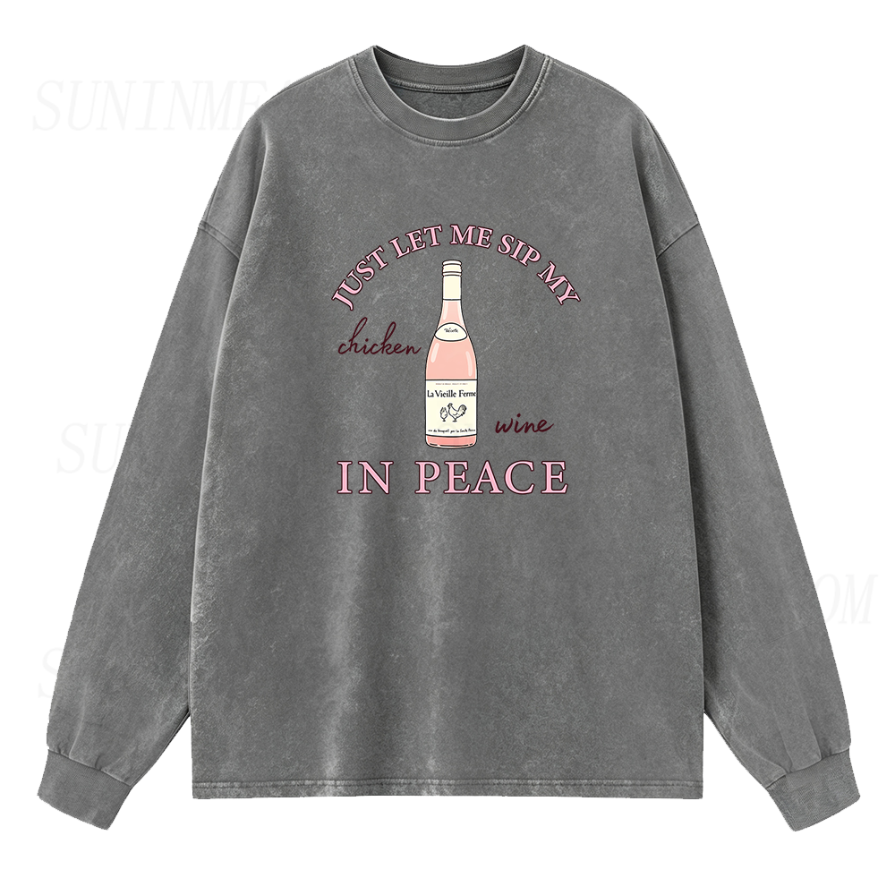 Just Let Me Sip My Chicken Wine in Peace Long Sleeve Unisex Tee