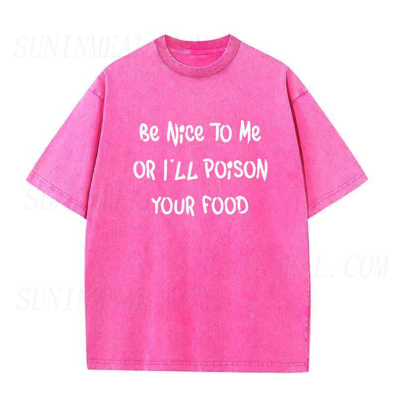 Be Nice To Me Or I'LL Poison Your Food Unisex Tee