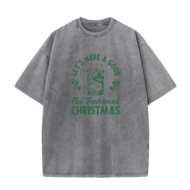 Let's Have A Good Old Fashioned Christmas Unisex Tee