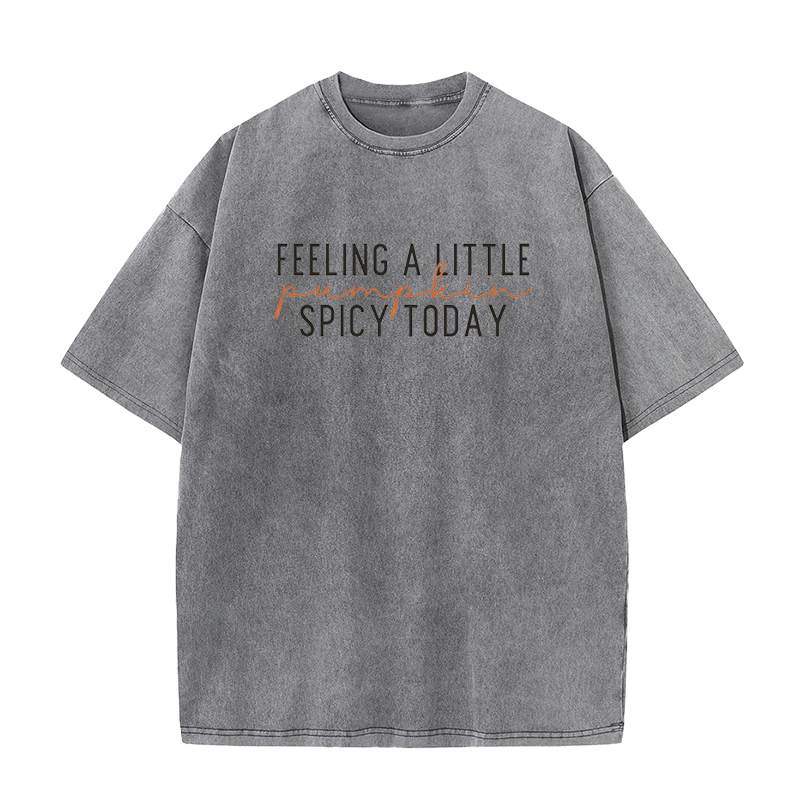 Feeling A Little Pumpkin Spicy Today Unisex Tee