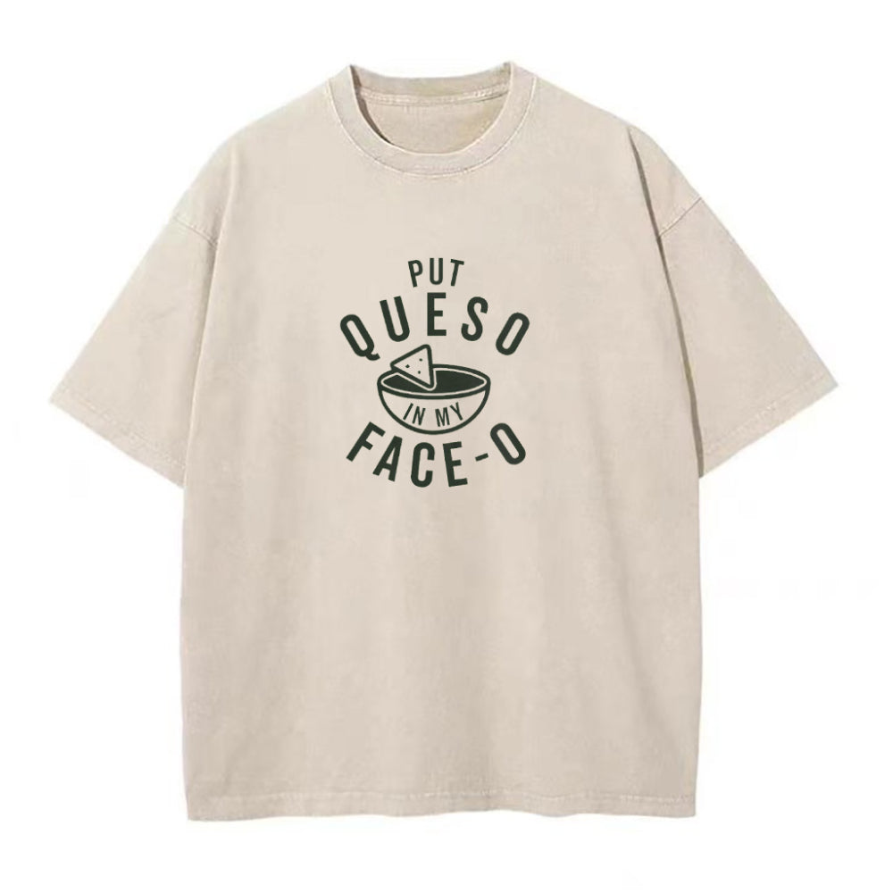 Put Queso In My Face-O Unisex Tee