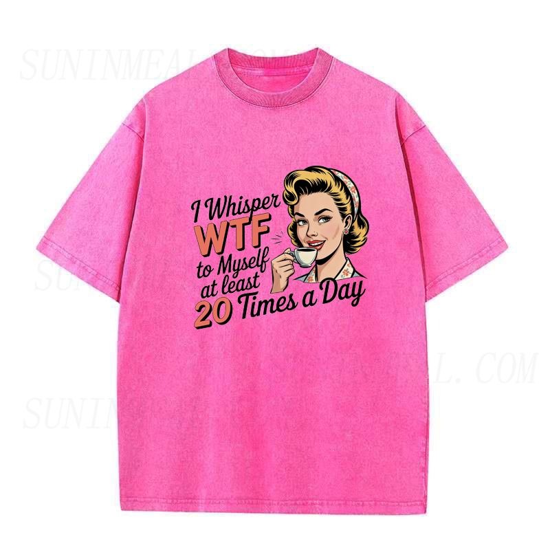 I Whisper WTF To Myself 20 Times A Day Unisex Tee