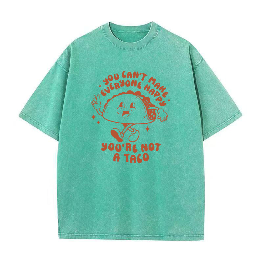 you can't make everyone happy,you're not a taco Unisex Tee