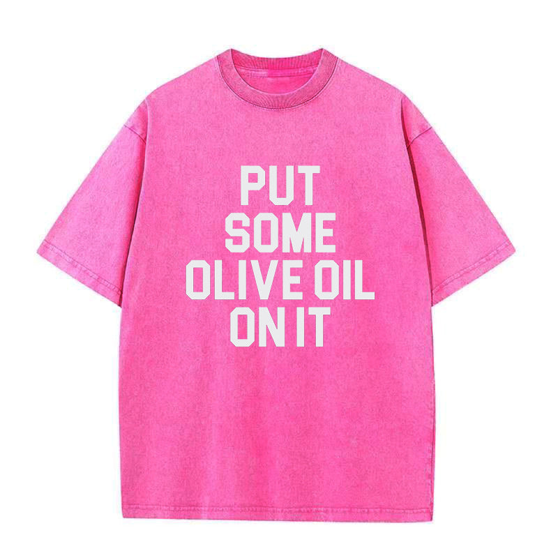 put some oliva oil on it Unisex Tee