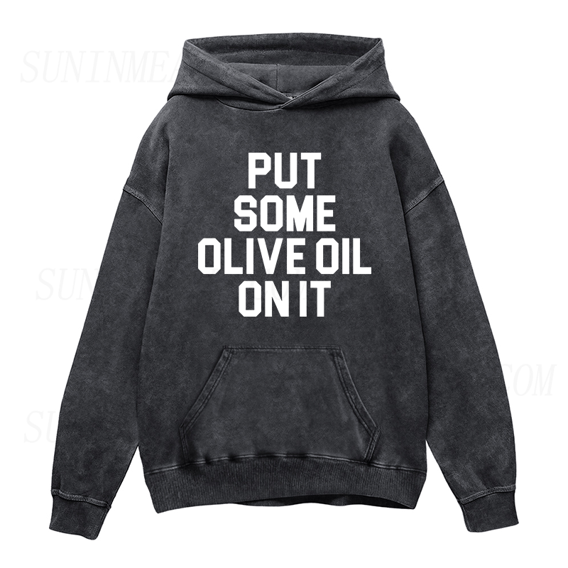 put some oliva oil on it Unisex Hoodie