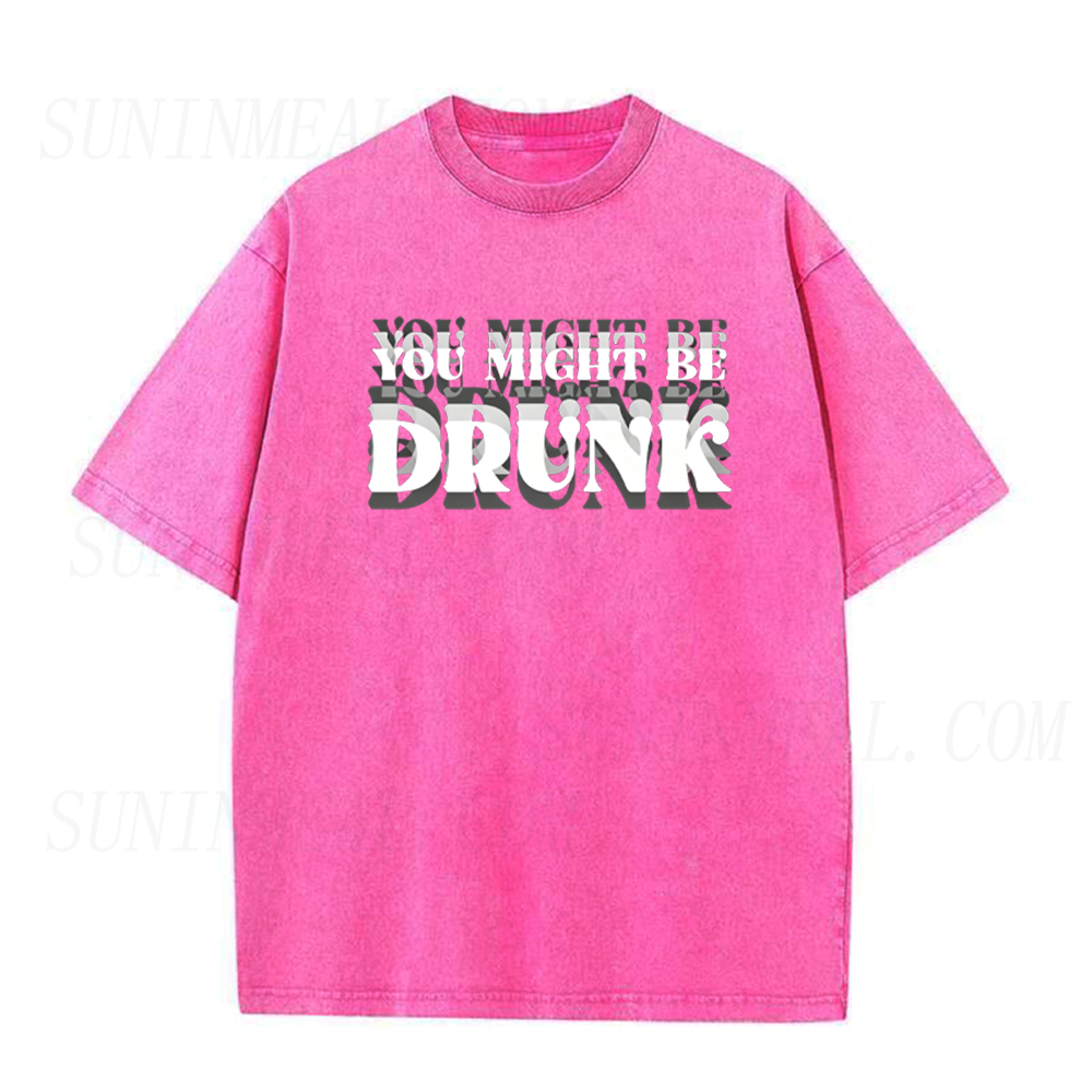 You Might Be DRUNK Unisex Tee