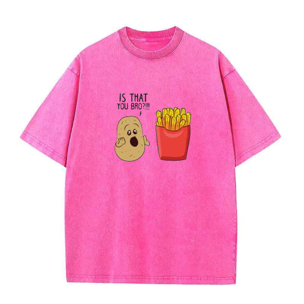 Potatoes Fries Is That You Bro Unisex Tee