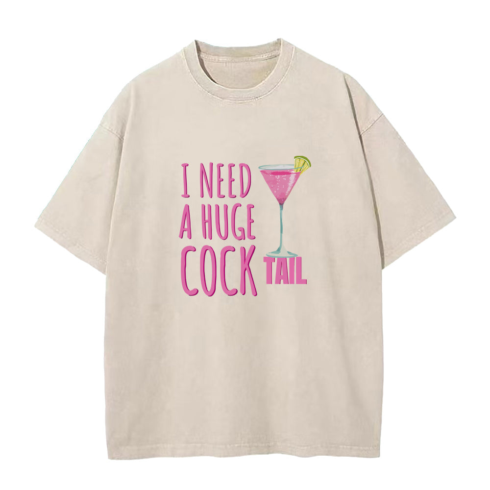 I Need a Huge COCKtail Unisex Tee
