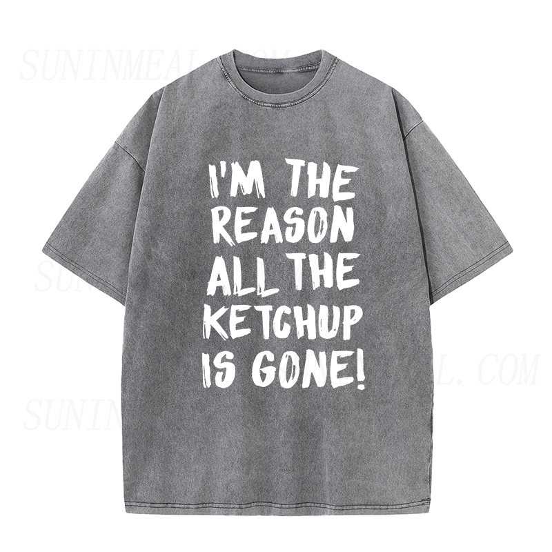 I'm The Reason All The Ketchup Is Gone Unisex Tee