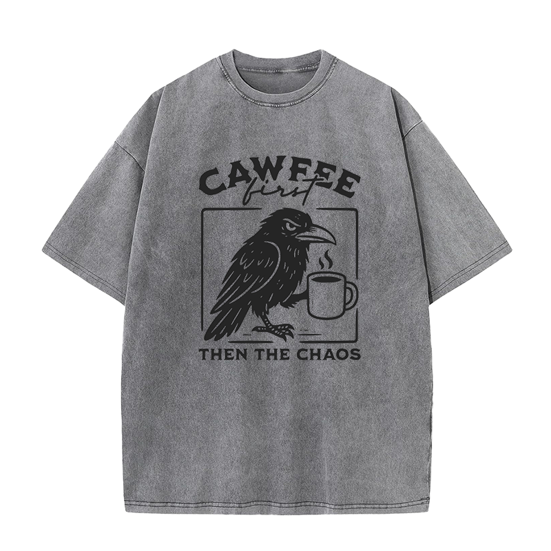 Cawfee First Then The Chaos Unisex Tee