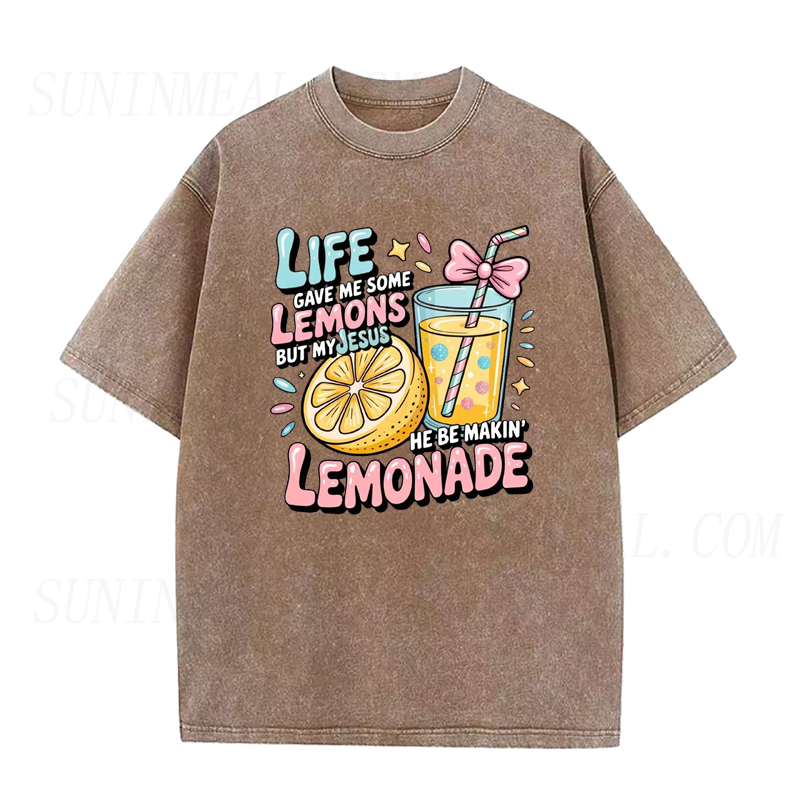 Life Gave Me Some Lemons, But My Jesus, He Be Makin' Lemonade Tee