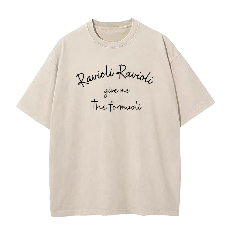 Ravioli Ravioli Give Me The Formuoli Unisex Tee