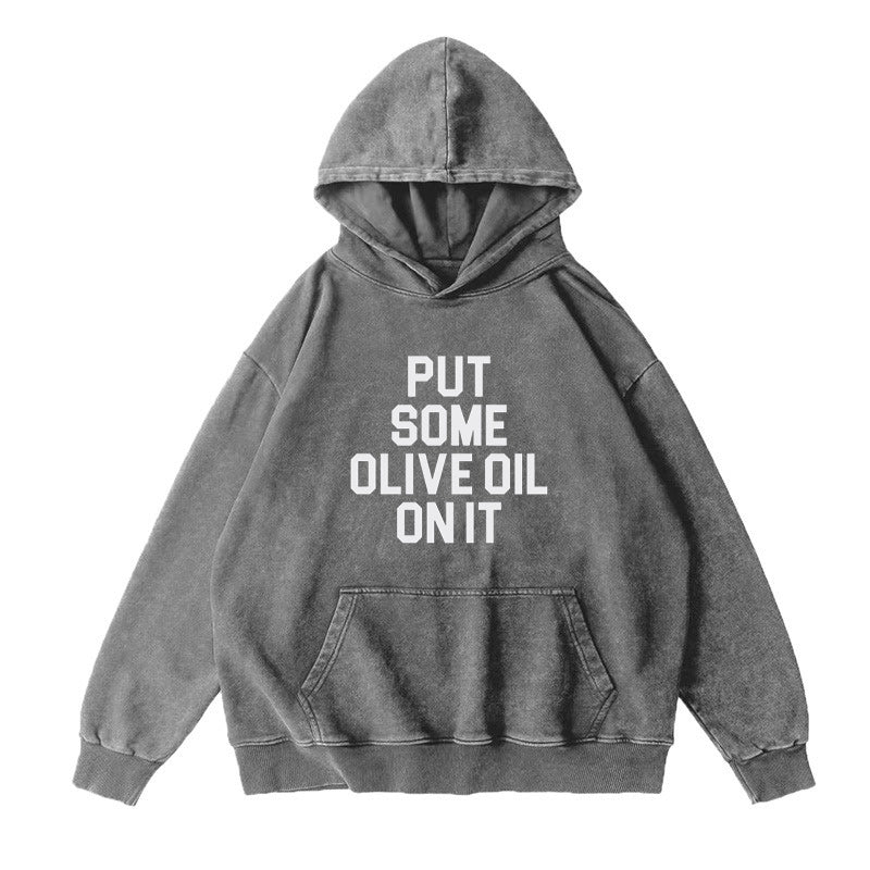 put some oliva oil on it Unisex Hoodie